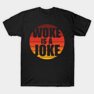 Woke Is A Joke - Funny Retro Anti Woke T-Shirt